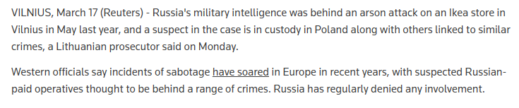 Russia's military intelligence was behind an arson attack on an Ikea store in Vilnius in May last year, and a suspect in the case is in custody in Poland along with others linked to similar crimes, a Lithuanian prosecutor said on Monday